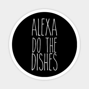 Alexa Do the Dishes Funny Alexa Commands Magnet